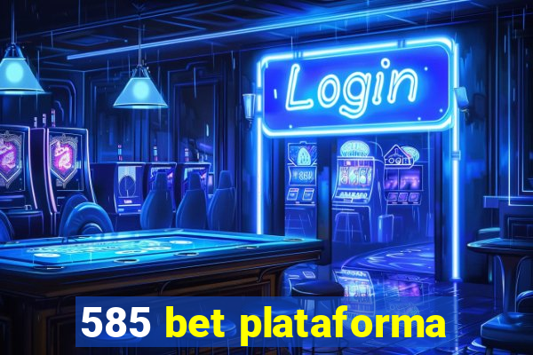 585 bet plataforma